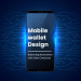 Mobile wallet Design: Balancing Innovation with User Centricity